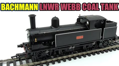 Review Bachmann Lnwr Webb Coal Tank Youtube