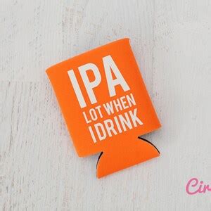 IPA Lot When I Drink Can KOOZIE Personalized Beer Soda Can Etsy