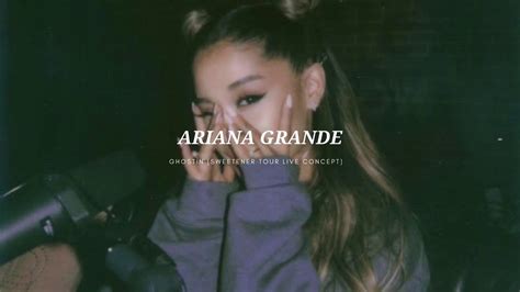 Ariana Grande Ghostin Sweetener World Tour Live Concept Youtube