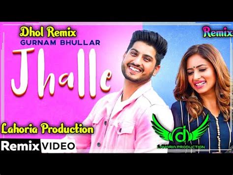 Jhalle Gurnam Bhullar Dhol Remix Ft Dj Manu Lahoria Production New