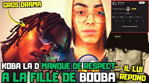 Koba La D Parle De La Fille Booba Le Duc Lui R Pond Et Lui Fait Du