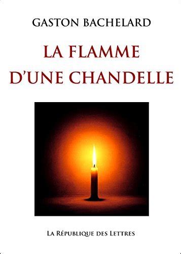 La Flamme D Une Chandelle By Gaston Bachelard Goodreads