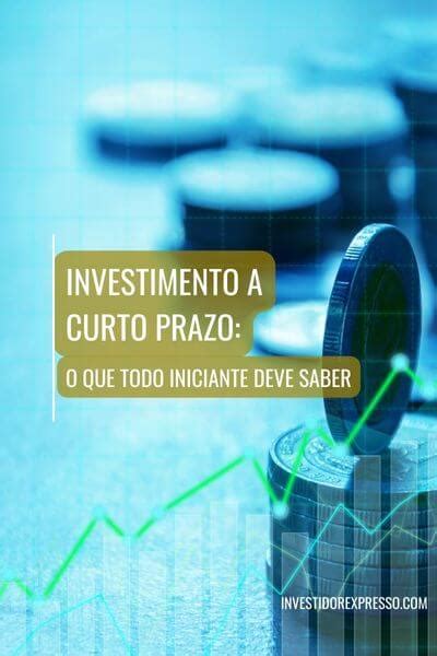 investimento  curto prazo   todo iniciante deve saber