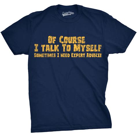 Of Course I Talk To Myself T Shirt Expert Advice Shirt Funny Sarcastic