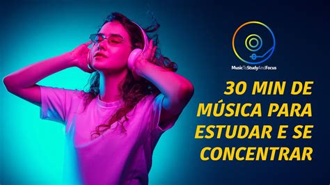 30 Minutos Música para Estudar e se Concentrar Creative Minds YouTube