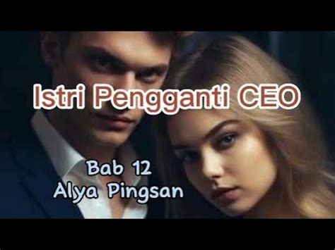 Istri Pengganti CEO Bab 12 Alya Pingsan Novel Romantis YouTube