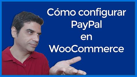 Cómo CONFIGURAR PAYPAL en WOOCOMMERCE 2023 Paso a Paso FÁCIL