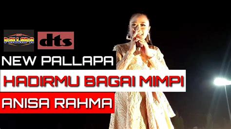 ANISA RAHMA NEW PALLAPA HADIRMU BAGAI MIMPI LIVE PONOROGO YouTube