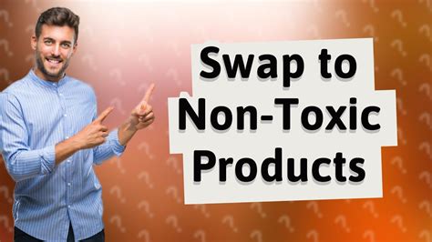 How Can I Easily Swap To All Natural Non Toxic Products Youtube