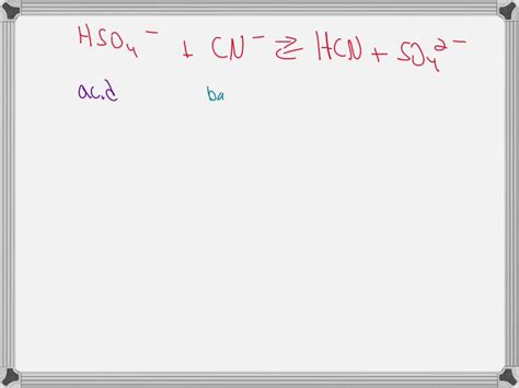 SOLVED In The Reaction HSO4 CN HCN S042 Which Two Species Are