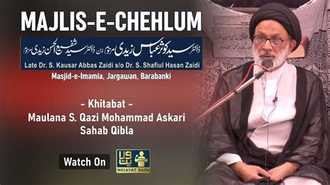 Maulana Qazi Mohd Askari Majlis E Chehlum Late Dr S Kausar Abbas