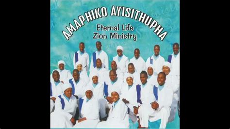 Amaphiko Ayisithupha Eternal Life Zion Ministry Ningabe Nisahlukana