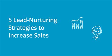 5 Lead Nurturing Strategies To Increase Sales