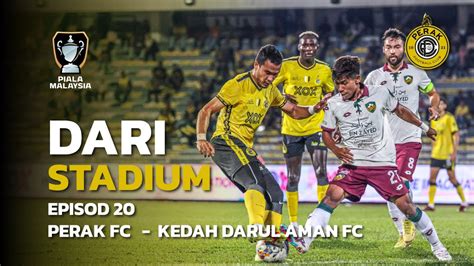 Dari Stadium Eps 20 Piala Malaysia R16 1 Perak FC Vs Kedah Darul