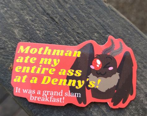 Mothman Ate My Entire Ass At Denny S Inch Vinyl Sticker Decal Funny Cryptid Vinyl Sticker