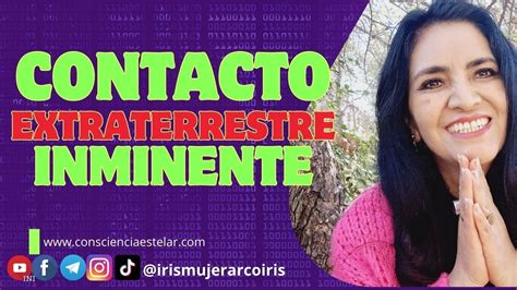 Contacto Extraterrestre Inminente Con Iris Mujer Arcoiris Youtube