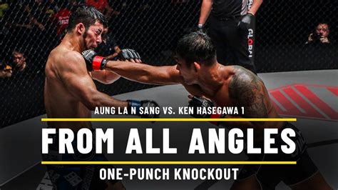 Aung La N Sang Vs Ken Hasegawa One From All Angles One