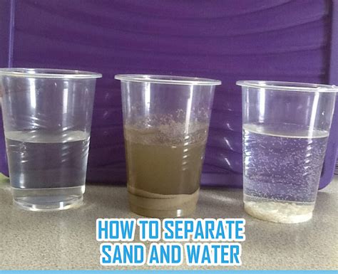 How To Separate Sand And Water 10 Methods And Examples