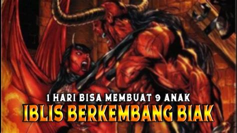 Laknat Ternyata Begini Cara Iblis Berkembang Biak Sejarah Islam