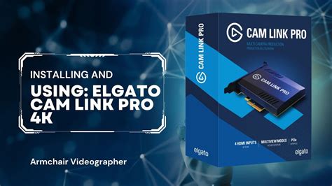 Elgato Cam Link Pro K Camera Capture Card Installing And Using