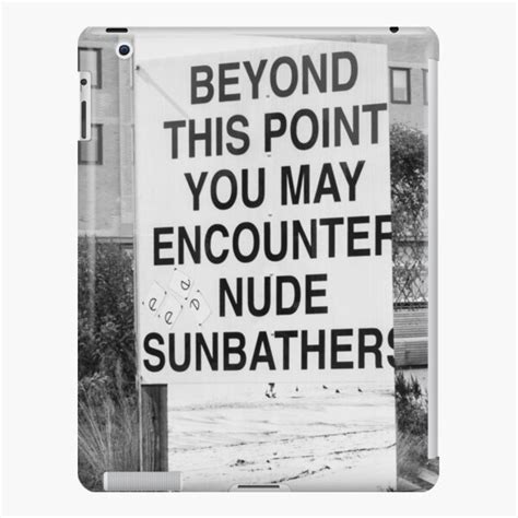 You May Encounter Nude Sunbathers Ipad Case Skin For Sale By