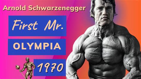 Arnold Schwarzenegger His First Mr Olympia Passion Dedication And