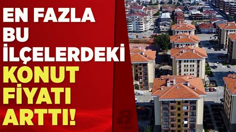 İstanbul da konut fiyatları neden artıyor Artış en fazla hangi ilçede