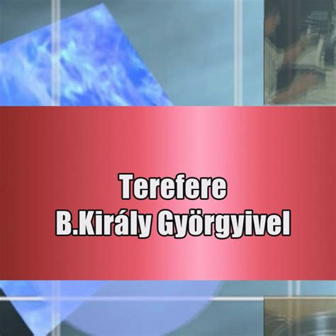 Terefere B Király Györgyivel Podcast on Spotify