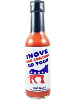 Shove Gun Control Up Your ASS Hot Sauce