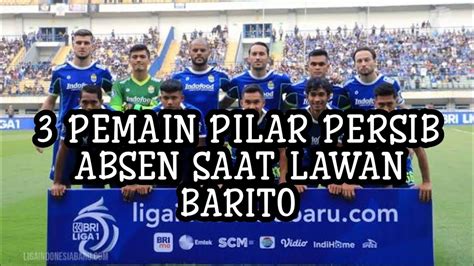 KABAR BURUK 3 PEMAIN PILAR PERSIB ABSEN SAAT MELAWAN BARITO PUTERA