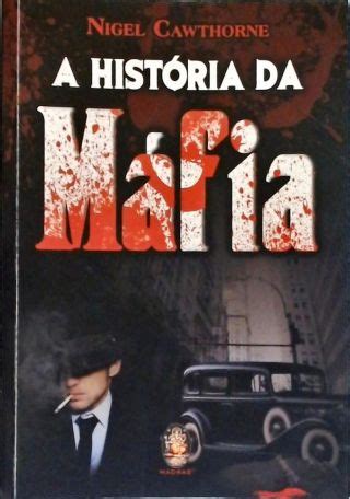 A História Da Máfia Nigel Cawthorne Traça Livraria e Sebo