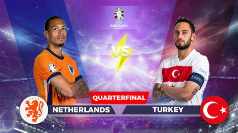 UEFA Euro 2024 Netherlands Vs Turkey Preview Predicted XI Head To