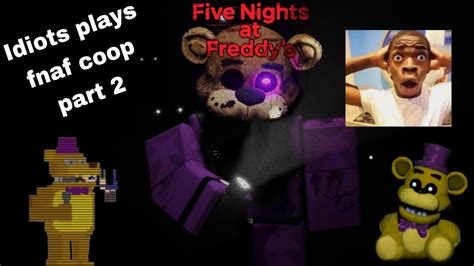 4Idiots Play Fnaf Coop Again Part 2 Fnaf Fnafcoop Roblox Part2