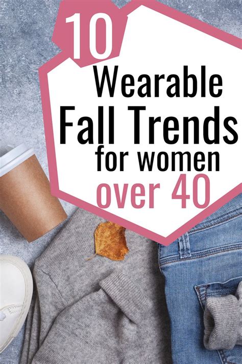 The Top Ten Wearable Fall Trends For Women Over