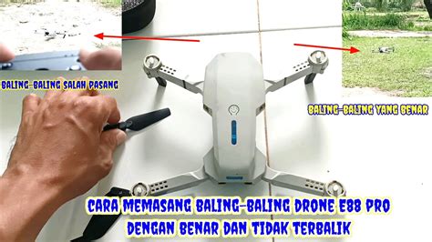 CARA MENGGANTI DAN MEMASANG BALING BALING DRONE E88 PRO BAGI PEMULA