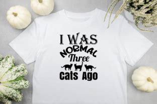 I Was Normal Three Cats Ago SVG Vector Graphic By Shishir Kumar