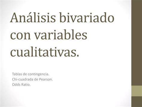 Análisis Bivariado Con Variables Cualitativas Ppt