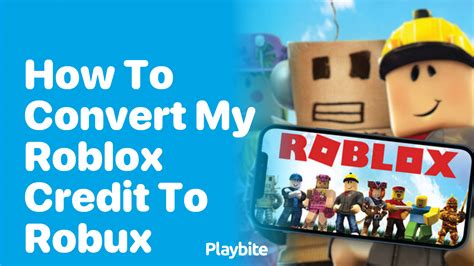 How To Convert Your Roblox Credit To Robux Playbite