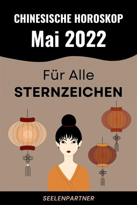 Chinesisches Monatshoroskop für Mai 2022 Seelenpartner