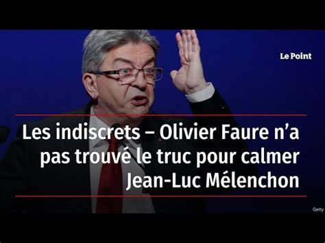 Les Indiscrets Olivier Faure Na Pas Trouv Le Truc Pour Calmer Jean