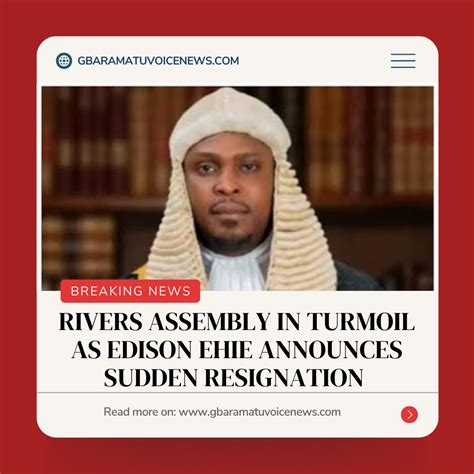 Breaking Rivers Assembly In Turmoil As Edison Ehie Announces Sudden