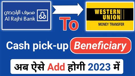 Al Rajhi Bank Se Western Union Cash Pick Up Beneficiary Kaise Add Kare