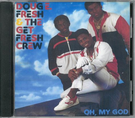 Doug E Fresh And The Get Fresh Crew Oh My God Cd Discogs