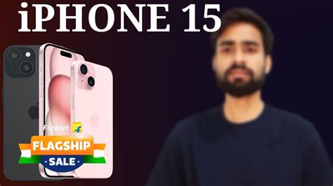 Iphone 15 Flipkart Flagship Sale Vs Big Billion Day Best Time To Buy