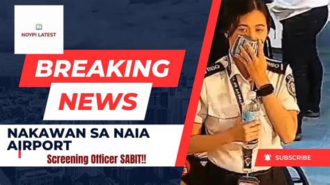 Nakawan Sa Naia Airport Security Screening Officer Hinihinala