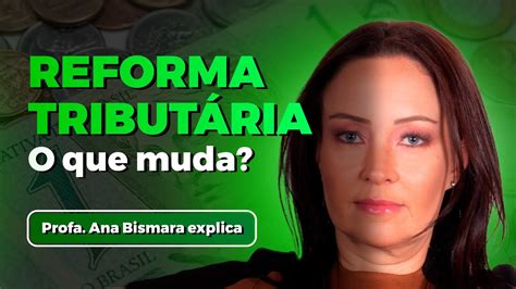 Reforma TributÁria O Que Muda Youtube