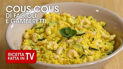 Cous Cous Fagioli E Gamberetti Di Benedetta Rossi Ricetta Tv Fatto In