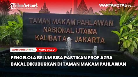 Pengelola Belum Bisa Pastikan Prof Azra Bakal Dikuburkan Di Taman Makam