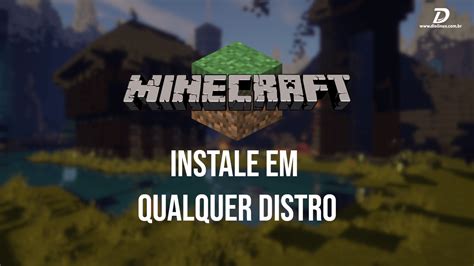 Aprenda A Instalar O Minecraft Em Qualquer Distribui O Linux Diolinux