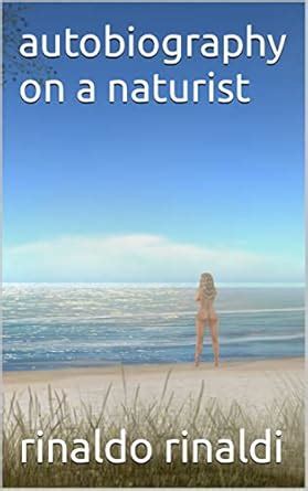 Autobiography On A Naturist Kindle Edition By Rinaldi Rinaldo